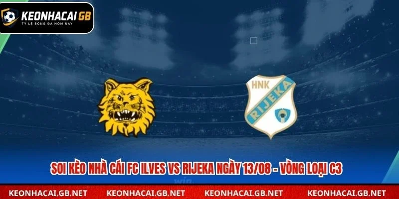 Soi Kèo Nhà Cái FC Ilves Vs Rijeka Lúc 23H00 Ngày 13/08 – Vòng Loại C3