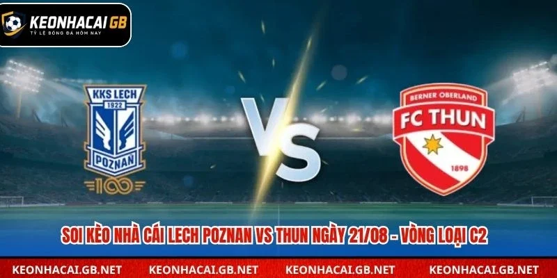 Soi kèo nhà cái Lech Poznan vs Thun